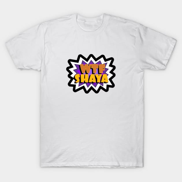 WTF Shaya T-Shirt by Firewhisky and Honey Podcast